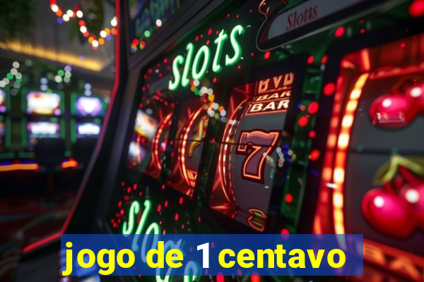 jogo de 1 centavo